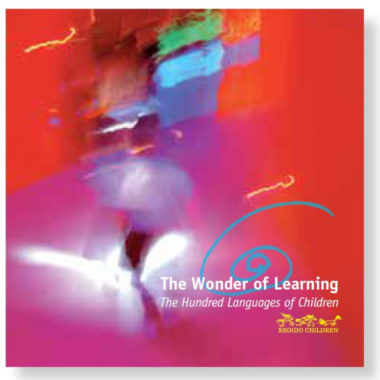 REGGIO CHILDREN: The Wonder of Learning, The Hundred Languages of Children